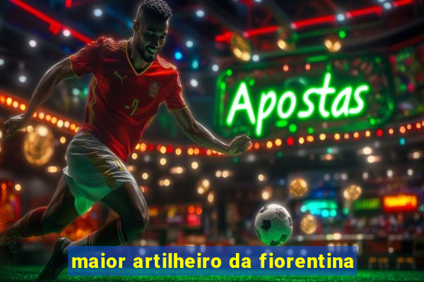 maior artilheiro da fiorentina